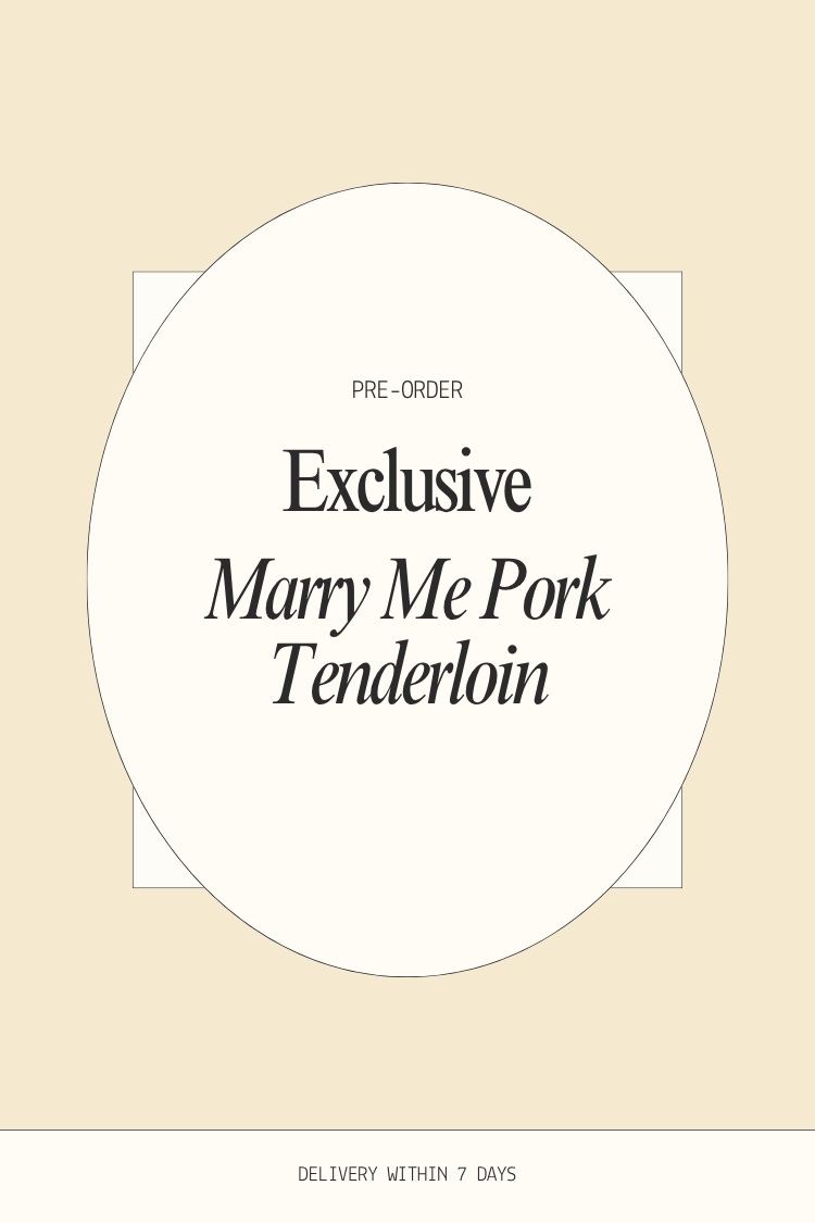 PRE-ORDER Exclusive Marry Me Pork Tenderloin